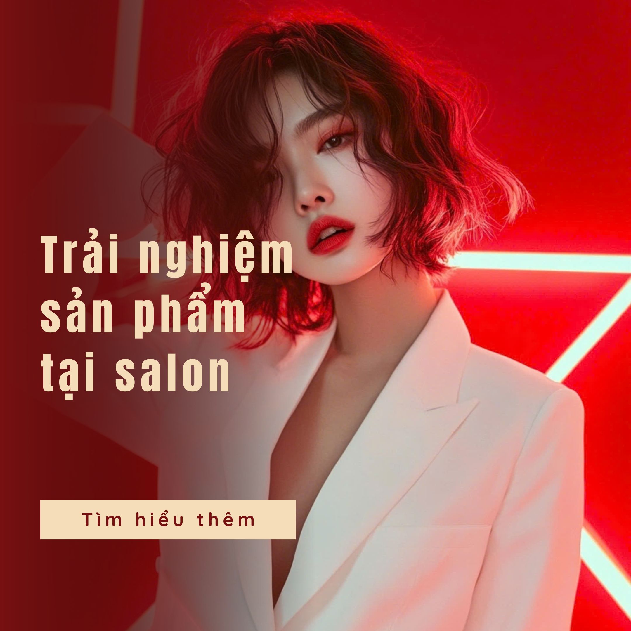 Trải Nghiệm Sản Phẩm Tại Salon